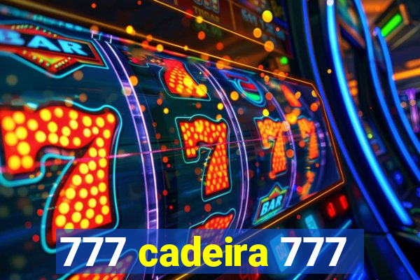 777 cadeira 777